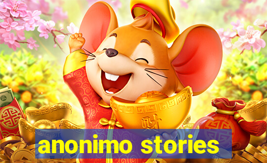 anonimo stories